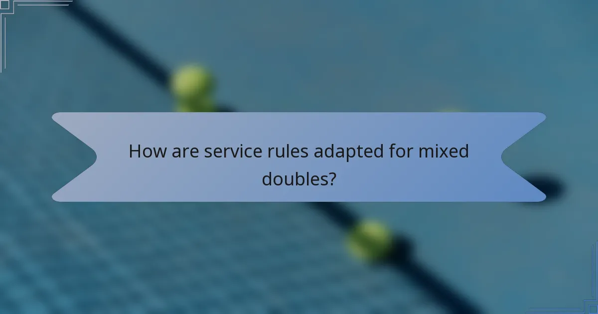 How are service rules adapted for mixed doubles?