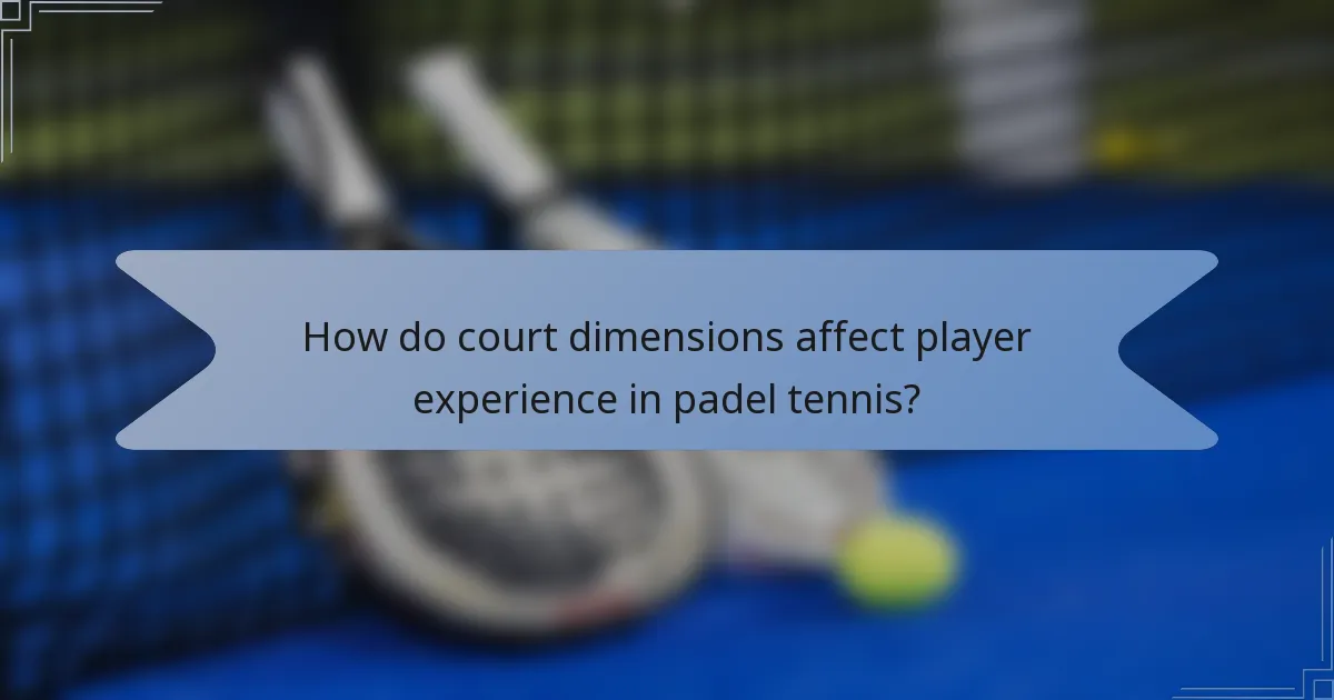 How do court dimensions affect player experience in padel tennis?