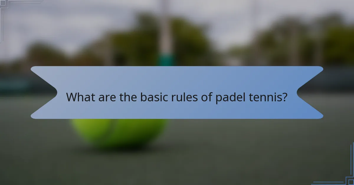 What are the basic rules of padel tennis?