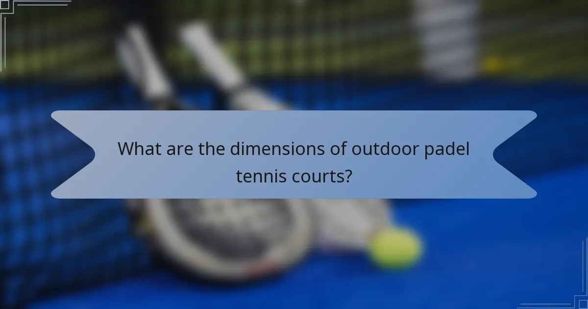 What are the dimensions of outdoor padel tennis courts?