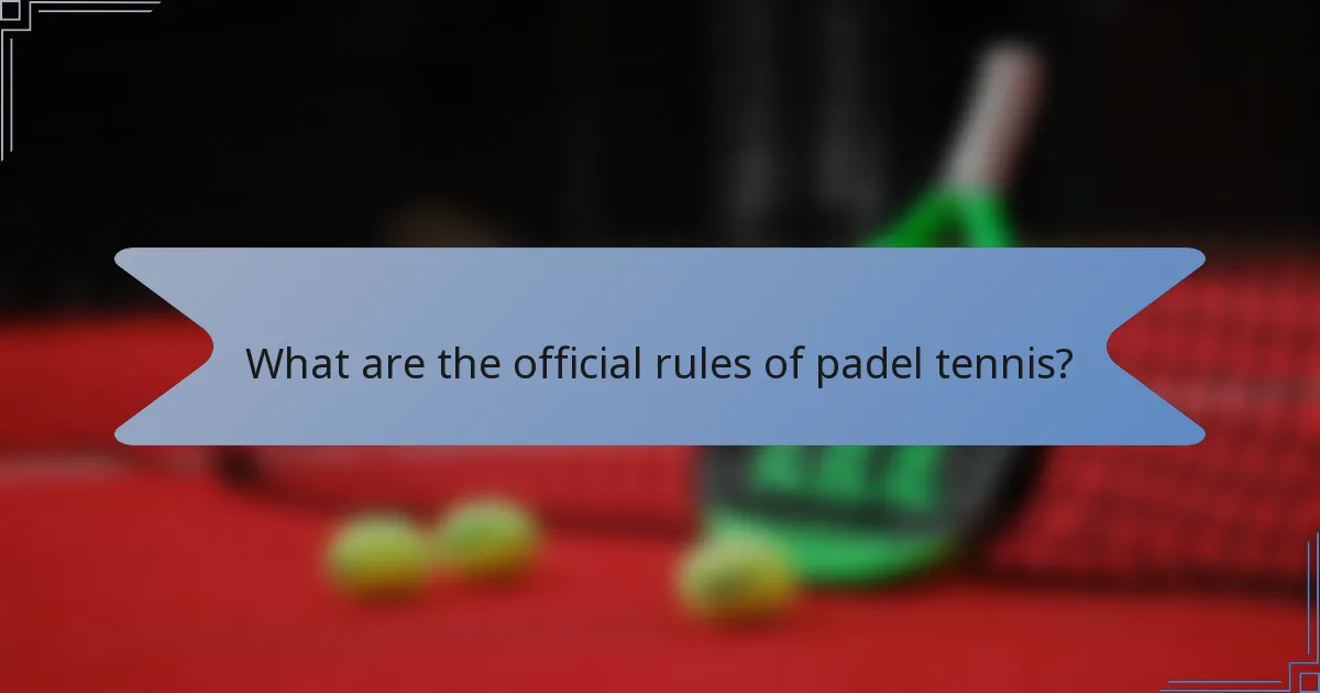 What are the official rules of padel tennis?