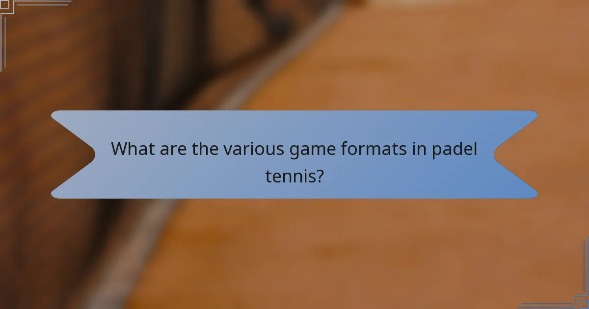 What are the various game formats in padel tennis?