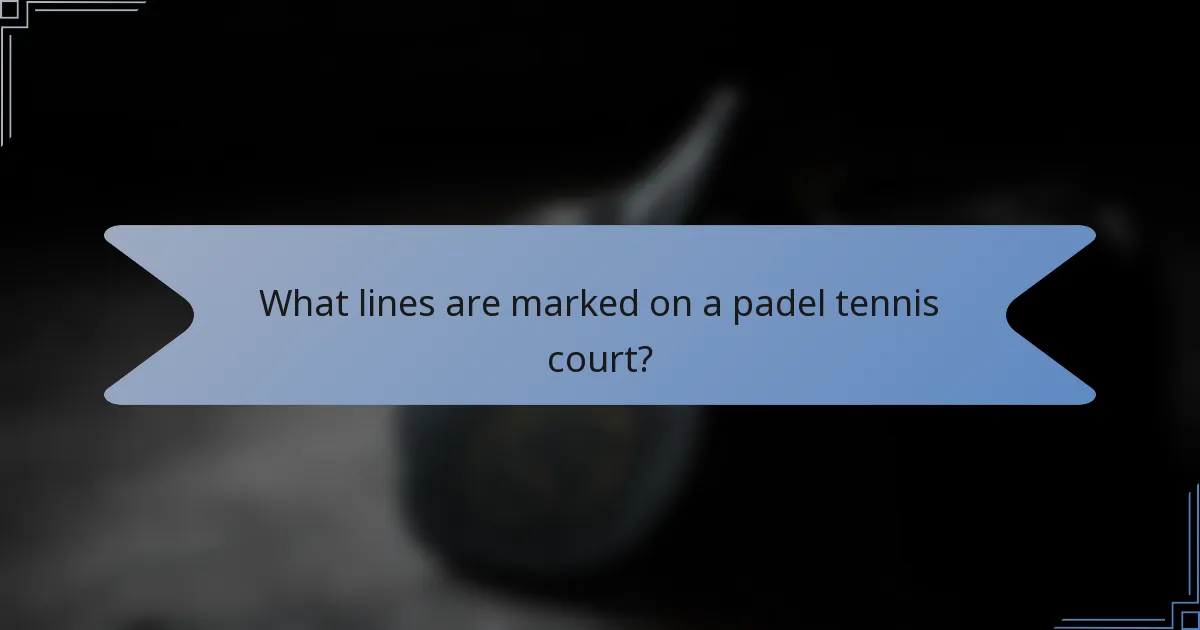 What lines are marked on a padel tennis court?