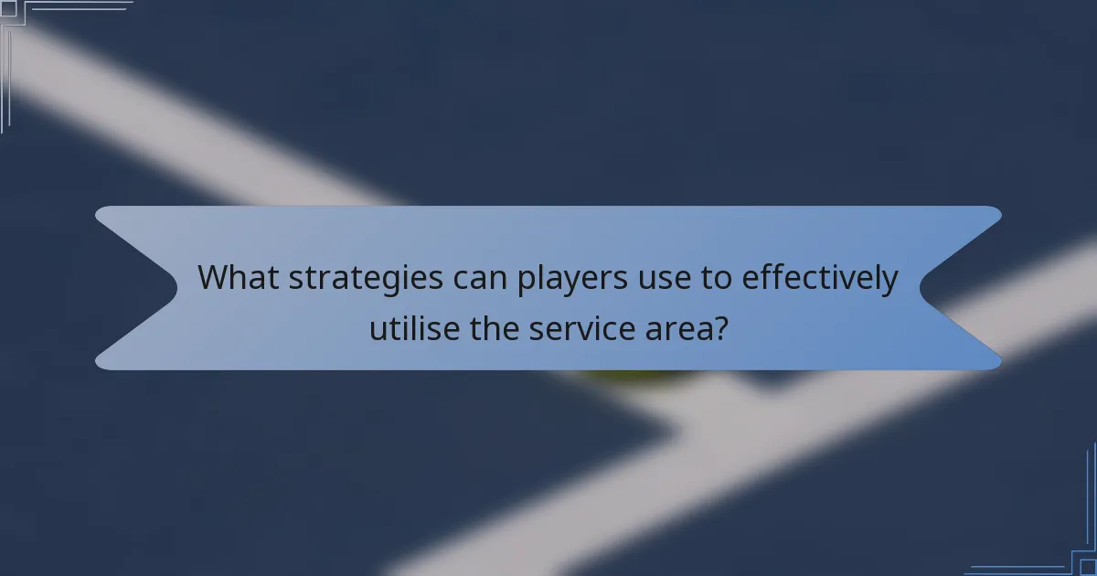 What strategies can players use to effectively utilise the service area?